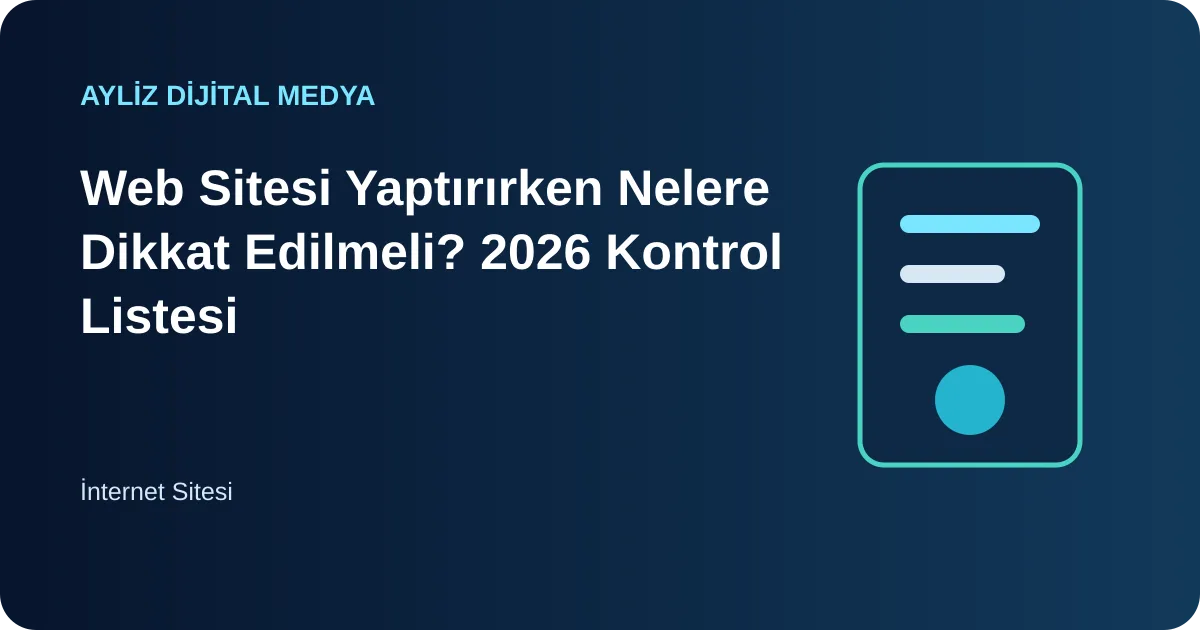 Web sitesi yaptırırken dikkat edilmesi gereken SEO, mobil hız, güvenlik ve dönüşüm kriterleri